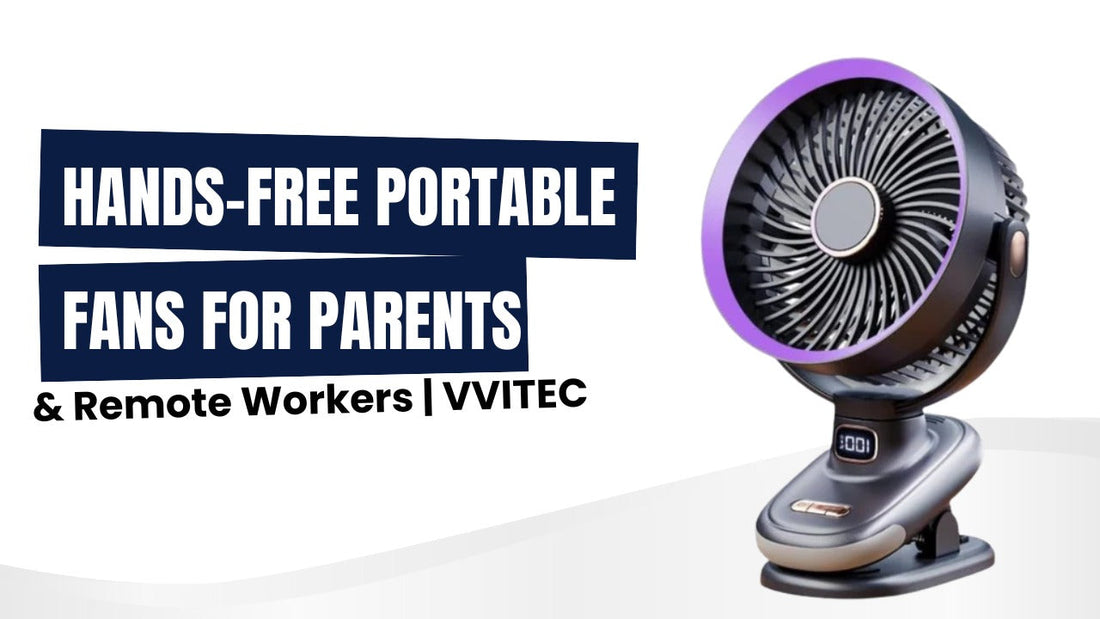 Hands-Free Portable Fans for Parents & Remote Workers | VVITEC