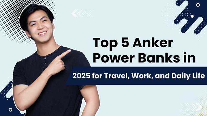 Top 5 Anker Power Banks in 2025 for Travel, Work, and Daily Life